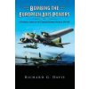 Bombing the European Axis Powers - A Historical Digest of the Combined Bomber Offensive 1939-1945 (Richard G Davis)(Brožovaná)