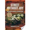 Street Without Joy: The French Debacle in Indochina (Fall Bernard B.)