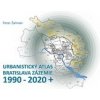 Urbanistický Atlas Bratislava. Zázemie 1990-2020+ - Ing.arch. Peter Žalman