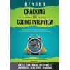Beyond Cracking the Coding Interview (Mike Mroczka,Aline Lerner)(Brožovaná)