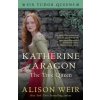 Katherine of Aragon, The True Queen (Alison Weir)(Brožovaná)
