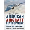American Aircraft Development Second World War Legacy (WILLIAM J NORTON)(Pevná)