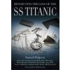 Report into the Loss of the SS Titanic (George Behe,Bruce Beveridge,Mark Chirnside,Tad Fitch,Bill Wormstedt,Samuel Halpern,Cathy Akers-Jordan,Dave Gittins,Steve Hall,Lester Mitcham)()