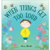 When things get too loud: A story about sensory overload (Anne Alcott)(Pevná)