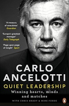 Quiet Leadership: Winning Hearts, Minds and MCarlo Ancelotti