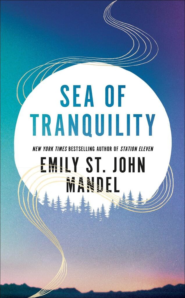 Sea of Tranquility - Emily St. John Mandel, Pan Macmillan