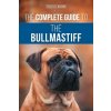 The Complete Guide to the Bullmastiff
