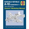 Fairchild Republic A-10 Thunderbolt II: 1972 to Date (All Marks) (Davies Steve)