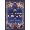 This Cursed Crown - Alexandra Overy