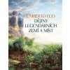 Dějiny legendárních zemí a míst - Umberto Eco
