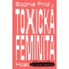 Toxická feminita - Sophia Fritz