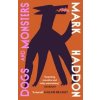 Dogs and Monsters - Mark Haddon, Vintage Publishing