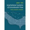 Gravitational Systems of Groundwater Flow (Jozsef (University of Alberta) Toth)(Brožovaná)