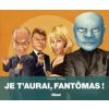 Je t'aurai, Fantomas ! (Pevná)