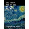 Origin and Nature of Life on Earth (Eric Smith,Harold Morowitz)(Pevná)