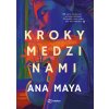 Kroky medzi nami - Ana Maya