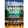 Adventures in Climate Science: Scientists' Tales from the Frontiers of Climate Change (Brožovaná)