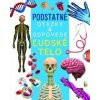 Ľudské telo - Podstatné otázky & odpovede - Nicola Deschamps, Rebecca Kealy