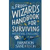 The Frugal Wizard’s Handbook for Surviving Medieval England - Brandon Sanderson