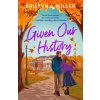 Given Our History (Miller,Kristyn J.)(Brožovaná)