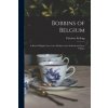 Bobbins of Belgium: a Book of Belgian Lace, Lace-workers, Lace-schools and Lace-villages (Charlotte Kellogg)(Brožovaná)