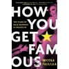 How You Get Famous - Nicole Pasulka
