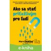E-kniha Ako sa stať príťažlivým pre ľudí - Marc Reklau