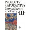 Proroctví a apokalypsy. Novozákonní apokryfy III. (David Zbíral, Jan A. Dus, Jiří Hoblík, Jiří Mrázek, Jiří Pavlík, Josef Bartoň, Lenka Jiroušková, Lucie Kopecká, Matyáš Havrda, Pavel Ryneš, Petr Poko