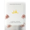 Já. O mozku, vědomí a sebeuvědomování - Koukolík František