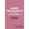 I Cant Believe I Dont Have a Boyfriend - Harry Trevaldwyn