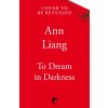 To Dream in Darkness (Ann Liang)(Brožovaná)