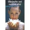 Dvořák Ladislav: Obejměte své vnitřní dítě (o setkání s našimi nejhlubšími city - citlivostí, zranitelností, opravdovostí, smutkem, láskou, hněvem - tedy o dítěti v nás ( 182 str. B5) (vydání Portál 2