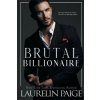 Brutal Billionaire (Laurelin Paige)(Brožovaná)