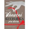 Vánoční kuchařka pro dceru - 2.vydání - Jana Florentýna Zatloukalová