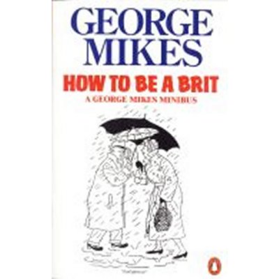 How to be a Brit - George Mikes