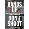 Hands Up, Don't Shoot - Cobbina, Jennifer E.