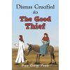 Dismas Crucified aka The Good Thief (Foster Peter George)