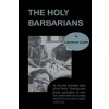 The Holy Barbarians - Lawrence Lipton