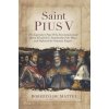 Saint Pius V: The Legendary Pope Who Excommunicated Queen Elizabeth I, Standardized the Mass, and Defeated the Ottoman Empire