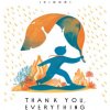 Thank You, Everything