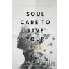 Soul Care to Save Your Life – How Radical Honesty Leads to Real Healing - Manda Carpenter, Morgan Nichols
