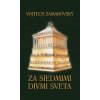 Za siedmimi divmi sveta - Vojtech Zamarovský