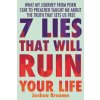 7 LIES THAT WILL RUIN YOUR LIFE (BROOME JOSHUA)(Pevná)