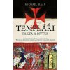 Templáři. Fakta a mýtus - Michael Haag