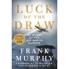 Luck of the Draw: My Story of the Air War in Europe (Murphy Frank)