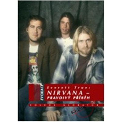 Nirvana - Pravdivý příběh - Everett True