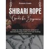 Shibari Rope Guide For Beginners