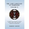 Lost Language of Symbolism Volume II (Harold Bayley)(Brožovaná)
