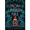 From Unseen Fire (Cass Morris)(Brožovaná)