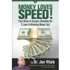 Money Loves Speed: From Stress to Success: Revealing the 8 Laws of Attracting Money Fast (Joe Vitale)(Brožovaná)